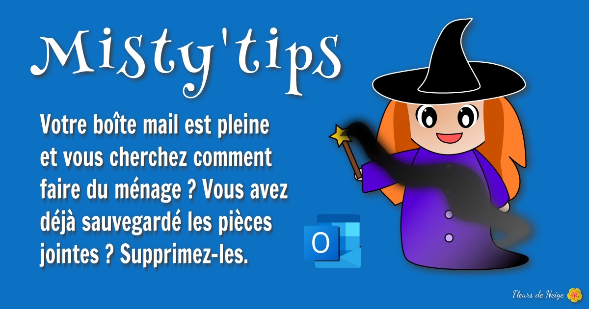 Outlook : Supprimer une pièce jointe sans supprimer l'email - Misty'tips